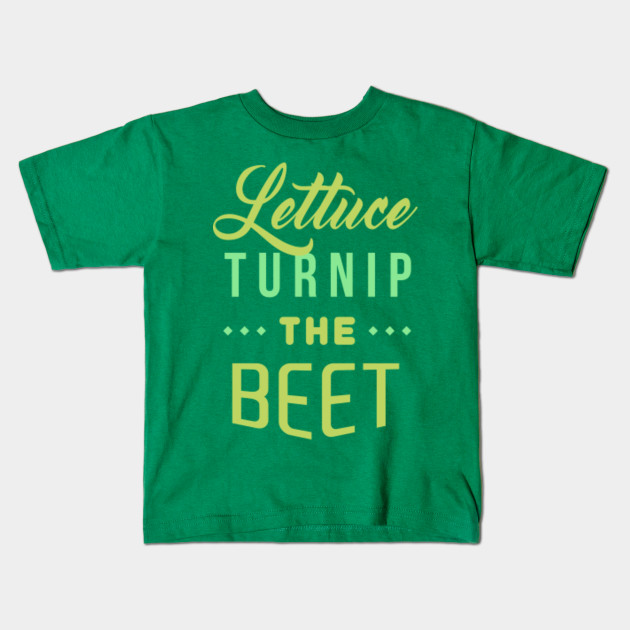 Lettuce Turnip the Beet Vegan Kids TShirt TeePublic